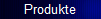 Produkte