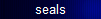 seals